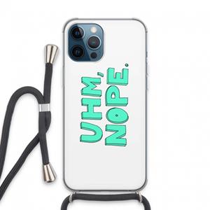 CaseCompany UHM, NOPE.: iPhone 13 Pro Max Transparant Hoesje met koord