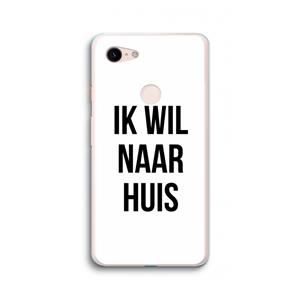 CaseCompany Ik wil naar huis: Google Pixel 3 XL Transparant Hoesje
