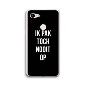 CaseCompany Ik pak nooit op - Zwart: Google Pixel 3 XL Transparant Hoesje