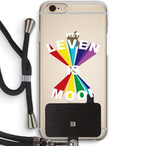CaseCompany Het Leven Is Mooi: iPhone 6 / 6S Transparant Hoesje met koord