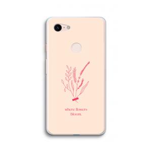 CaseCompany Where flowers bloom: Google Pixel 3 XL Transparant Hoesje