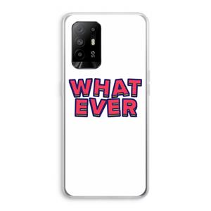 CaseCompany Whatever: Oppo A95 5G Transparant Hoesje