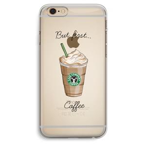 CaseCompany But first coffee: iPhone 6 Plus / 6S Plus Transparant Hoesje