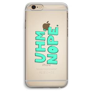 CaseCompany UHM, NOPE.: iPhone 6 Plus / 6S Plus Transparant Hoesje