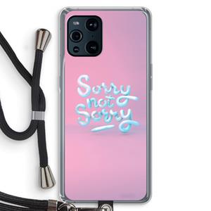 CaseCompany Sorry not sorry: Oppo Find X3 Transparant Hoesje met koord