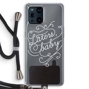 CaseCompany Laters, baby: Oppo Find X3 Transparant Hoesje met koord