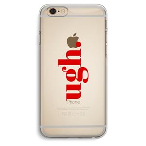 CaseCompany Ugh: iPhone 6 Plus / 6S Plus Transparant Hoesje