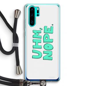CaseCompany UHM, NOPE.: Huawei P30 Pro Transparant Hoesje met koord