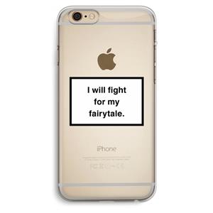 CaseCompany Fight for my fairytale: iPhone 6 Plus / 6S Plus Transparant Hoesje