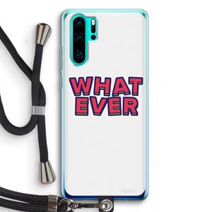 CaseCompany Whatever: Huawei P30 Pro Transparant Hoesje met koord