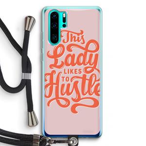CaseCompany Hustle Lady: Huawei P30 Pro Transparant Hoesje met koord