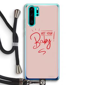 CaseCompany Not Your Baby: Huawei P30 Pro Transparant Hoesje met koord