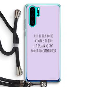 CaseCompany Ochtendhumeur: Huawei P30 Pro Transparant Hoesje met koord