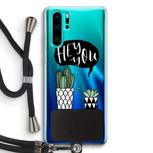 CaseCompany Hey you cactus: Huawei P30 Pro Transparant Hoesje met koord