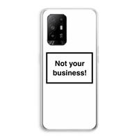 CaseCompany Not your business: Oppo A95 5G Transparant Hoesje