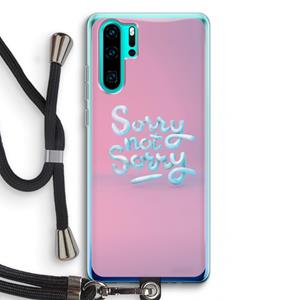 CaseCompany Sorry not sorry: Huawei P30 Pro Transparant Hoesje met koord