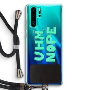 CaseCompany UHM, NOPE.: Huawei P30 Pro Transparant Hoesje met koord
