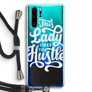 CaseCompany Hustle Lady: Huawei P30 Pro Transparant Hoesje met koord