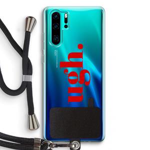 CaseCompany Ugh: Huawei P30 Pro Transparant Hoesje met koord