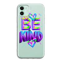 CaseCompany Be Kind: iPhone 11 Transparant Hoesje