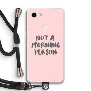 CaseCompany Morning person: Pixel 3 XL Transparant Hoesje met koord