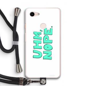 CaseCompany UHM, NOPE.: Pixel 3 XL Transparant Hoesje met koord