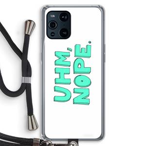 CaseCompany UHM, NOPE.: Oppo Find X3 Pro Transparant Hoesje met koord