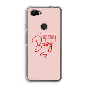 CaseCompany Not Your Baby: Google Pixel 3a Transparant Hoesje