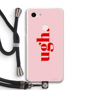 CaseCompany Ugh: Pixel 3 XL Transparant Hoesje met koord