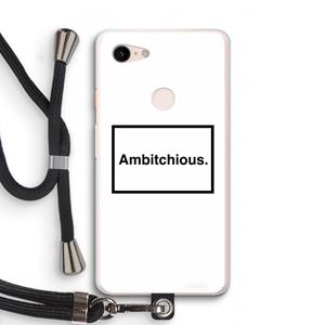 CaseCompany Ambitchious: Pixel 3 XL Transparant Hoesje met koord