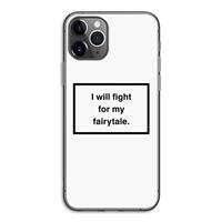 CaseCompany Fight for my fairytale: iPhone 11 Pro Transparant Hoesje