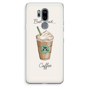 CaseCompany But first coffee: LG G7 Thinq Transparant Hoesje