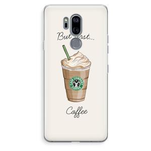 CaseCompany But first coffee: LG G7 Thinq Transparant Hoesje