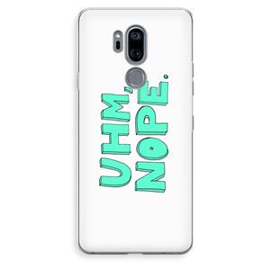 CaseCompany UHM, NOPE.: LG G7 Thinq Transparant Hoesje