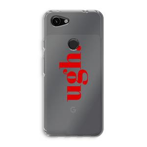 CaseCompany Ugh: Google Pixel 3a Transparant Hoesje