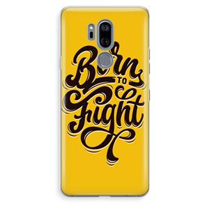 CaseCompany Born to Fight: LG G7 Thinq Transparant Hoesje