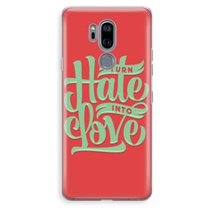 CaseCompany Turn hate into love: LG G7 Thinq Transparant Hoesje
