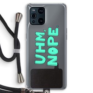 CaseCompany UHM, NOPE.: Oppo Find X3 Pro Transparant Hoesje met koord