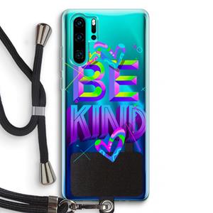CaseCompany Be Kind: Huawei P30 Pro Transparant Hoesje met koord