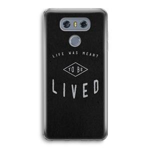 CaseCompany To be lived: LG G6 Transparant Hoesje