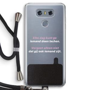 CaseCompany gij zijt ook iemand: LG G6 Transparant Hoesje met koord