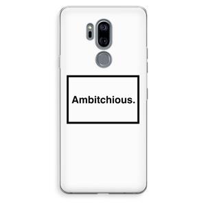 CaseCompany Ambitchious: LG G7 Thinq Transparant Hoesje