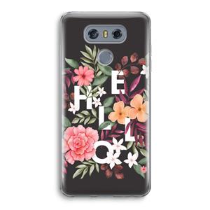 CaseCompany Hello in flowers: LG G6 Transparant Hoesje