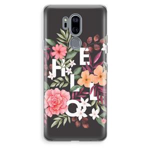 CaseCompany Hello in flowers: LG G7 Thinq Transparant Hoesje