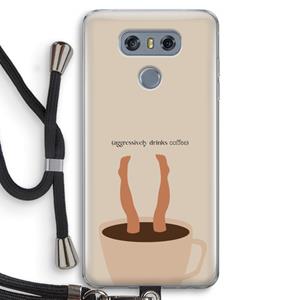 CaseCompany Aggressively drinks coffee: LG G6 Transparant Hoesje met koord