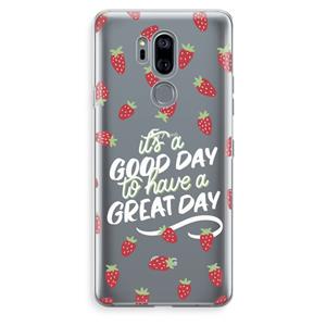 CaseCompany Don't forget to have a great day: LG G7 Thinq Transparant Hoesje