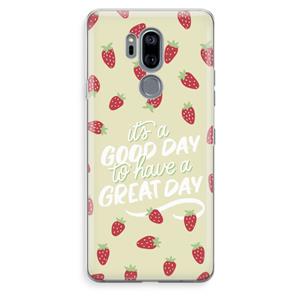 CaseCompany Don't forget to have a great day: LG G7 Thinq Transparant Hoesje