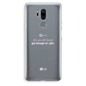 CaseCompany gij moogt er zijn: LG G7 Thinq Transparant Hoesje