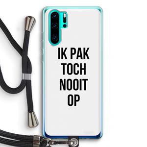 CaseCompany Ik pak nooit op: Huawei P30 Pro Transparant Hoesje met koord