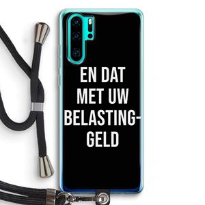 CaseCompany Belastinggeld - Zwart: Huawei P30 Pro Transparant Hoesje met koord